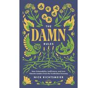 The Damn Rules: How Vulnerability, Inefficiency, and Love Liberate Leaders from the Trustbroken Economy - Nick Richtsmeier - Interregna Press - ebook (ePub) - Livre