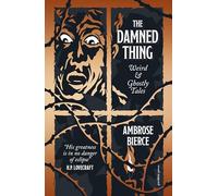 The Damned Thing: Weird and Ghostly Tales