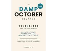 The Damp October Journal 2026: A 31-Day Mindful Drinking Companion with Weekly Pour Budgets - Cut Back Without Quitting, No Shame, No Streaks