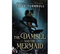 The Damsel and the Mermaid