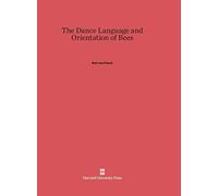 The Dance Language and Orientation of Bees