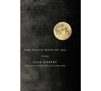 The Dance Most of All Jack Gilbert (Auteur)
