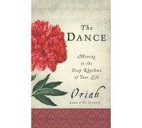 The Dance: Moving To The Deep Rhythms Of Your Life