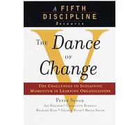 The Dance of Change: The challenges to sustaining momentum in a learning organization