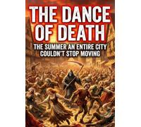 The Dance of Death: The summer an entire city couldn't stop moving