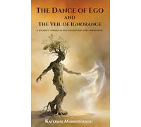The Dance of Ego and The Veil of Ignorance: A journey through self-deception and awakening