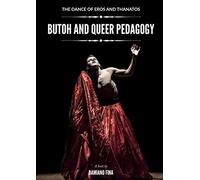 The Dance of Eros and Thanatos: Butoh and Queer Pedagogy