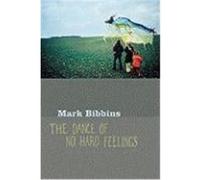 The Dance of No Hard Feelings Bibbins, Mark (Auteur)