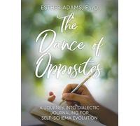 The Dance of Opposites: A Journey into Dialectical Journaling for Evolving the Self-Schema