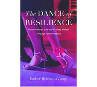 The Dance of Resilience Transforming Lives and Staying Vibrant Through Partner Dance - Ember Reichgott Junge - She Writes Press - ebook (ePub) - Livre