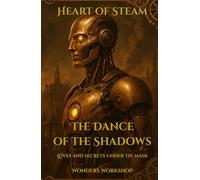 The Dance of Shadows (Heart of Steam - Book 2): Steampunk fantasy romance with intrigue, masks, and a fight for destiny