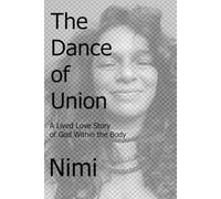 The Dance of Union: A Lived Love Story of God Within the Body