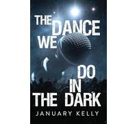 The Dance We Do in the Dark