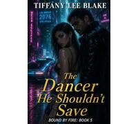 The Dancer He Shouldn’t Save: Bound by Fire Book 5