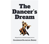 The Dancers Dream Bilingual Stories for Spanish Language Learners - Coledown Bilingual Books - Draft2Digital - Livre en Anglais Coledown Bilingual BooksColedown Bilingual Books (Auteur)