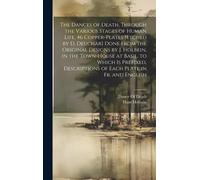 The Dances Of Death, Through The Various Stages Of Human Life, 46 Copper-Plates [Etched By D. Deuchar] Done From The Original Designs By J. Holbein, I