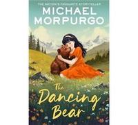 The Dancing Bear - Michael Morpurgo - HarperCollins Publishers - Livre en Anglais - Paperback Michael MorpurgoMichael Morpurgo (Auteur)