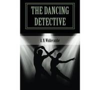The Dancing Detective Widdecombe, A N (Auteur)