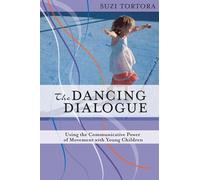 The Dancing Dialogue: Using The Communicative Power Of Movement With Young Children