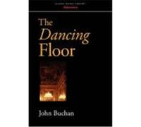 The Dancing Floor Buchan, John (Auteur)