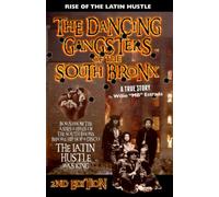 The Dancing Gangsters of the South Bronx: Rise of the Latin Hustle
