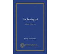 The dancing girl: a drama in four acts
