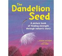The Dandelion Seed by Joseph Anthony Joseph Anthony (Auteur)