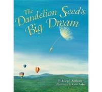 The Dandelion Seeds Big Dream by Joseph Anthony & Illustrated by Cris Arbo Joseph Anthony Illustrated by Cris Arbo (Auteur)