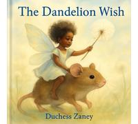 The Dandelion Wish: Minuet Mythology - A Tale from the Mythologies of the Rare Breeds
