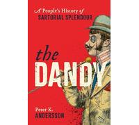 The Dandy – A People's History of Sartorial Splendour – Oxford University Press