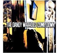 The Dandy Warhols come down E