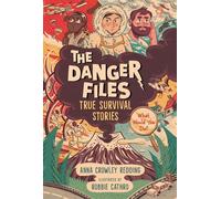 The Danger Files: True Survival Stories - Anna Crowley Redding - Candlewick Press - ebook (ePub) - Livre
