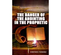 THE DANGER OF THE ANOINTING IN THE PROPHETIC: “The Anointing attracts Heaven, People and Hell.”