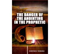 THE DANGER OF THE ANOINTING IN THE PROPHETIC: “The Anointing attracts Heaven, People and Hell.”