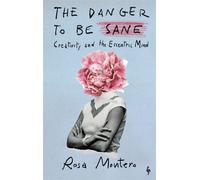 The Danger to be Sane Creativity and the Eccentric Mind - Rosa Montero - Europa Compass - ebook (ePub) - Livre