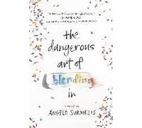 The Dangerous Art of Blending In: A Heartfelt LGBT Coming-of-Age Romance about Finding Love, Overcoming Abuse, and Embracing Identity