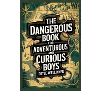The Dangerous Book for Adventurous and curious boys