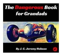 The Dangerous Book for Grandads - [Version Originale] Inconnu (Auteur)