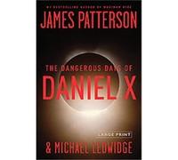 The Dangerous Days of Daniel X James Patterson, Michael Ledwidge (Auteur)