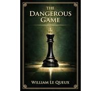 The Dangerous Game: A fast-paced interwar thriller of espionage, love, betrayal, diplomatic secrets, and peril in a world of hidden hands
