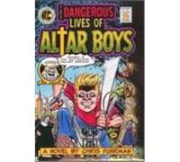 The Dangerous Lives Of Altar Boys