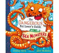 The Dangerous Pet Lover's Guide to Sea Monsters - Lindsay Hirst - Bloomsbury Children's Books - ebook (ePub) - Livre