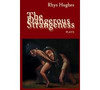 The Dangerous Strangeness: Fifteen One-Act Plays
