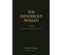The Dangerous Woman: A Fable