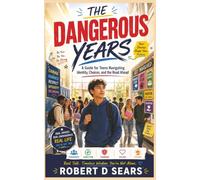The Dangerous Years: Growing Up Without Losing Yourself