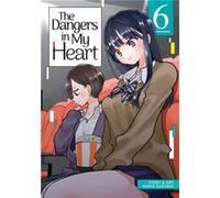 The Dangers in My Heart Vol. 6 by Norio Sakurai Norio Sakurai (Auteur)