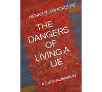 THE DANGERS OF LIVING A LIE: A Call to Authenticity