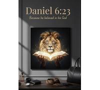 The Daniel 6:23 Planner: Walk by Faith; A Year of Purpose, Prayer & Strength