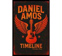 The Daniel Amos Timeline, Volume One: (1943 - 1986)