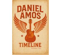 The Daniel Amos Timeline, Volume Two: (1987 - 2025)